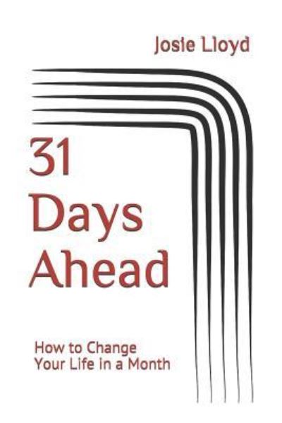 31 Days Ahead - Josie Lloyd - Books - Independently Published - 9781790762316 - December 4, 2018