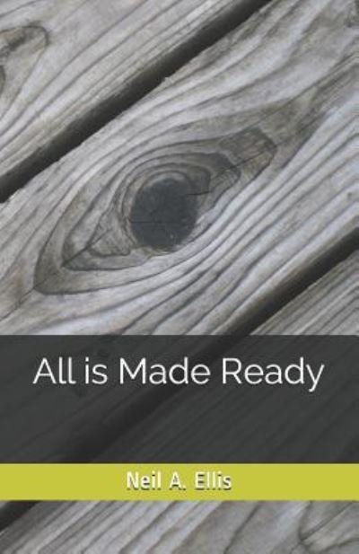 Cover for Neil a Ellis · All Is Made Ready (Paperback Bog) (2018)