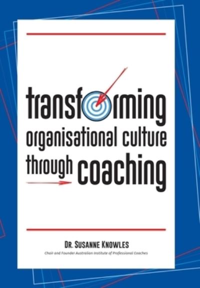Cover for Dr Susanne Knowles · Transforming Organisational Culture Through Coaching (Hardcover Book) (2020)
