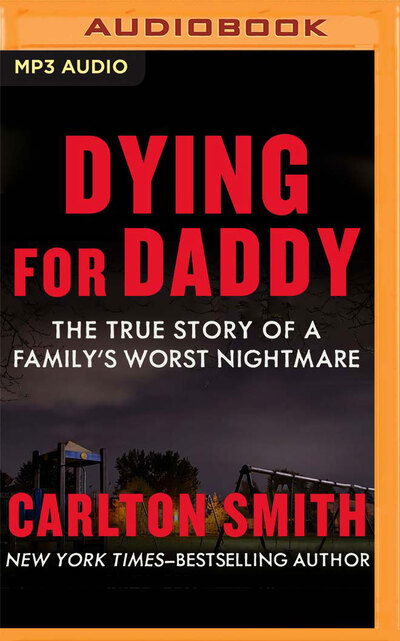 Cover for Carlton Smith · Dying for Daddy The True Story of a Family's Worst Nightmare (CD) (2020)