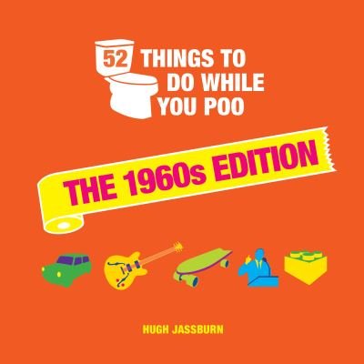 Cover for Hugh Jassburn · 52 Things to Do While You Poo: The 1960s Edition (Inbunden Bok) (2022)