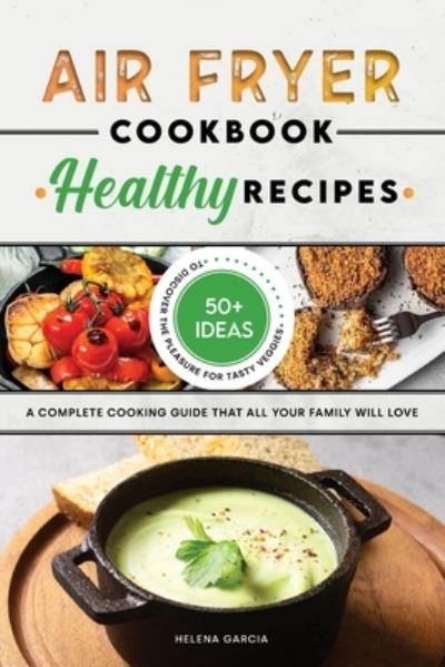 Cover for Helena Garcia · Air Fryer Cookbook - Healthy Recipes (Paperback Book) (2021)