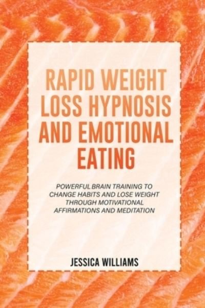 Cover for Jessica Williams · Rapid Weight Loss Hypnosis and Emotional Eating (Paperback Bog) (2022)