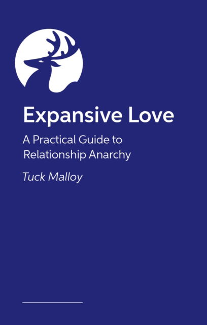 Cover for Tuck Malloy · Expansive Love: A Practical Guide to Relationship Anarchy (Paperback Book) (2025)