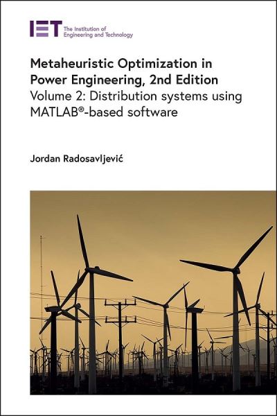 Cover for Radosavljevic, Jordan (Professor, University of Pristina in Kosovska Mitrovica, Faculty of Technical Sciences, Serbia) · Metaheuristic Optimization in Power Engineering: Distribution systems using MATLAB®-based software - Energy Engineering (Hardcover Book) (2024)