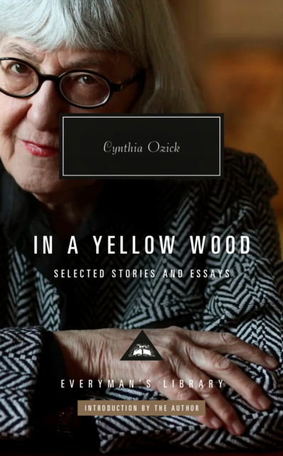 Cover for Cynthia Ozick · In a Yellow Wood: Selected Stories and Essays - Everyman's Library CLASSICS (Hardcover Book) (2025)