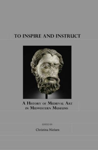 Cover for Christina Nielsen · To Inspire and Instruct: a History of Medieval Art in Midwestern Museums (Hardcover Book) (2008)