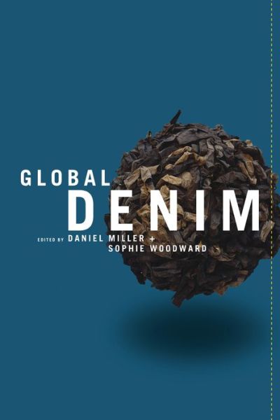 Global Denim - Daniel Miller - Kirjat - Bloomsbury Publishing PLC - 9781847886316 - maanantai 1. marraskuuta 2010