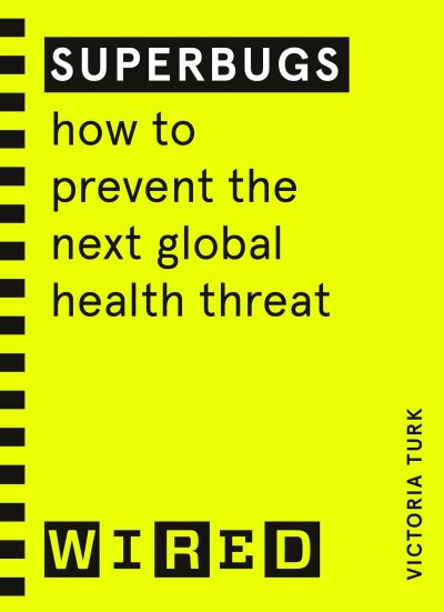 Cover for Victoria Turk · Superbugs (WIRED guides): How to prevent the next global health threat (Paperback Book) (2022)