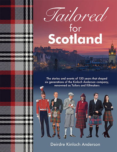 Cover for Deirdre Kinloch Anderson · Tailored for Scotland: The stories and events of 150 years that shaped six generations of the Kinloch Anderson company, renowned as Tailors and Kiltmakers (Hardcover Book) (2020)