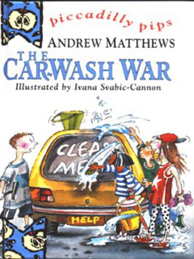 Cover for Andrew Matthews · The Car-wash War - Piccadilly Pips S. (Hardcover Book) (2023)