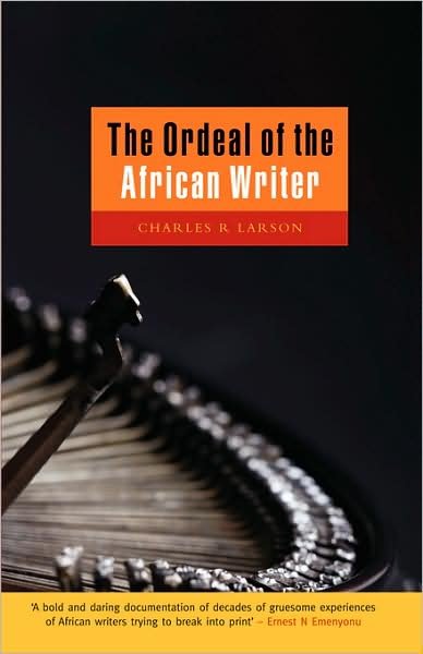 Cover for Charles Larson · The Ordeal of the African Writer (Paperback Book) (2001)