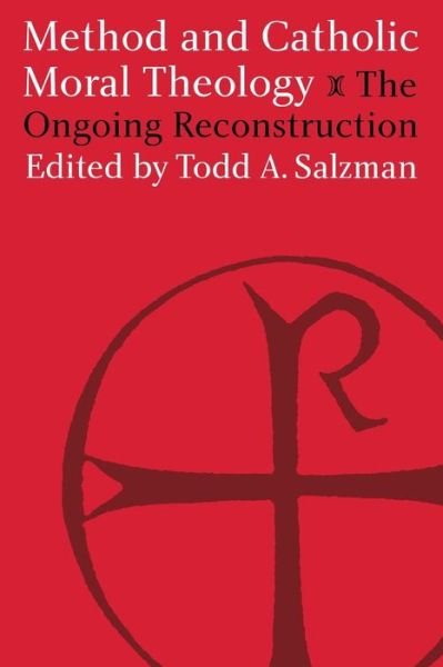 Cover for Todd A. Salzman · Method and Catholic Moral Theology:: The Ongoing Reconstruction. (Paperback Bog) [2 Rev edition] (1999)