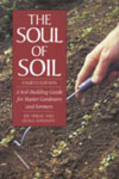 Cover for Joseph Smillie · The Soul of Soil: A Soil-Building Guide for Master Gardeners and Farmers, 4th Edition (Paperback Book) [Revised and updated fourth edition] (2013)