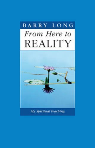Cover for Barry Long · From Here to Reality: My Spiritual Teaching (Paperback Book) (2015)