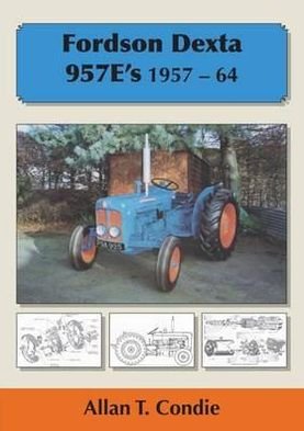 Cover for Allan T. Condie · Fordson Dexta 957E's 1957-64 (Pocketbok) (2012)