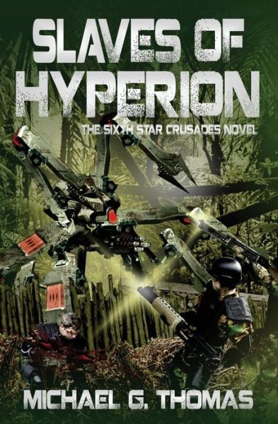 Slaves of Hyperion (Star Crusades Uprising, Book 6) - Michael G. Thomas - Books - Swordworks - 9781906512316 - April 19, 2012