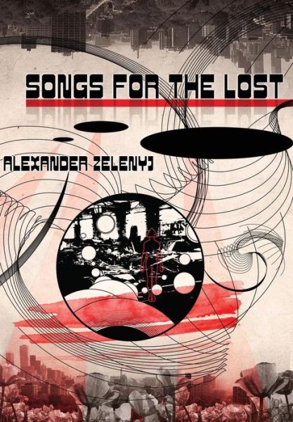 Cover for Alexander Zelenyj · Songs for the Lost (Hardcover Book) (2014)