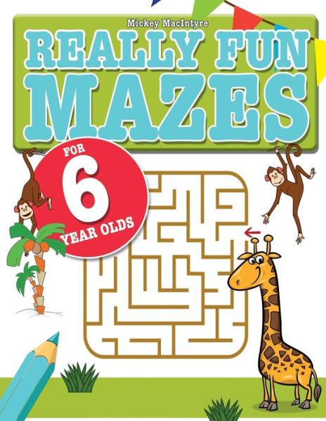 Cover for Mickey Macintyre · Really Fun Mazes For 6 Year Olds (Paperback Bog) (2020)