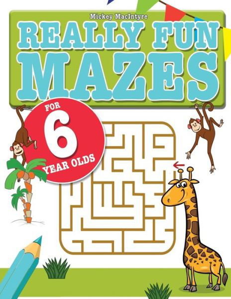 Cover for Mickey Macintyre · Really Fun Mazes For 6 Year Olds (Paperback Book) (2020)