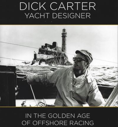 Cover for Dick Carter · Dick Carter: Yacht Designer: In the Golden Age of Offshore Racing (Hardcover Book) (2021)