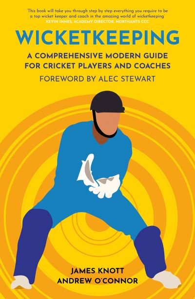 Cover for James Knott · Wicket Keeping: A Comprehensive Modern Guide for Cricket Players and Coaches - Cricket Guides (Pocketbok) (2021)