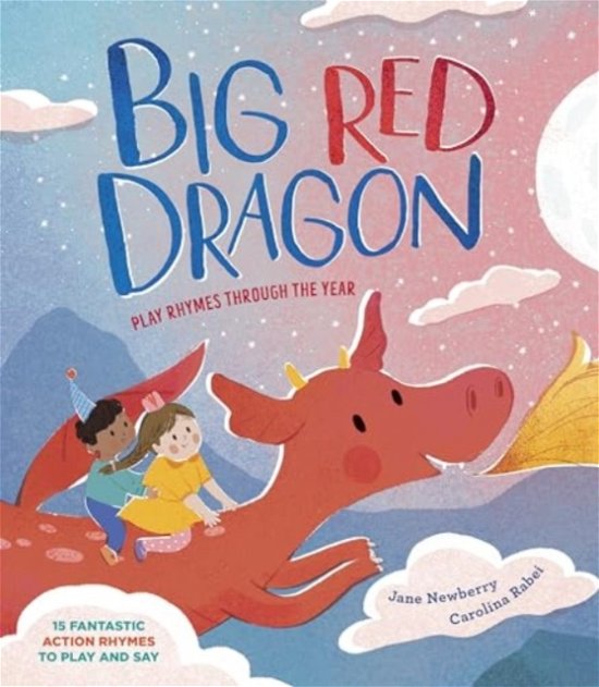 Cover for Jane Newberry · Big Red Dragon: Play-Rhymes Through the Year (Hardcover Book) (2024)