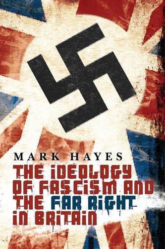 Cover for Hayes, Mark (University of Queensland) · The Ideology of Fascism and the Far Right in Britain (Paperback Book) (2014)