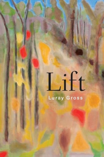 Cover for Luray Gross · Lift: Poems - Ragged Sky Poetry (Paperback Bog) (2019)