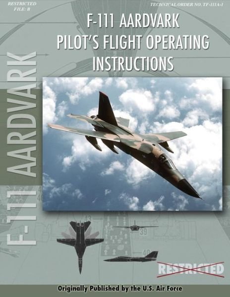 Cover for United States Air Force · F-111 Aardvark Pilot's Flight Operating Manual (Paperback Book) (2014)