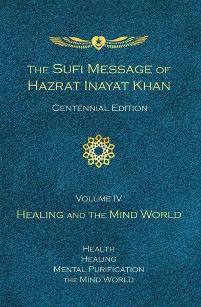 Cover for Hazrat Inayat Khan · The Sufi Message of Hazrat Inayat Khan Vol. 4 Centennial Edition: Healing and the Mind World - The Sufi Message of Hazrat Inayat Khan, Centennial Edition (Innbunden bok) (2020)