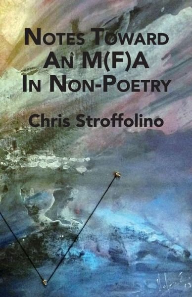 Cover for Chris Stroffolino · Notes Toward an M (f)a in Non-Poetry (Pocketbok) (2017)