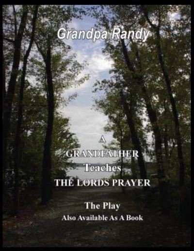 Cover for Randall Lechner · A Grandfather Teaches The Lord Prayer - The Play (Paperback Book) (2017)