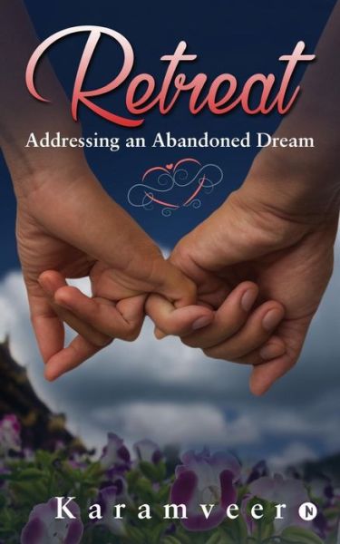 Retreat Addressing an Abandoned Dream - Karamveer - Books - Notion Press, Inc. - 9781945825316 - August 25, 2016