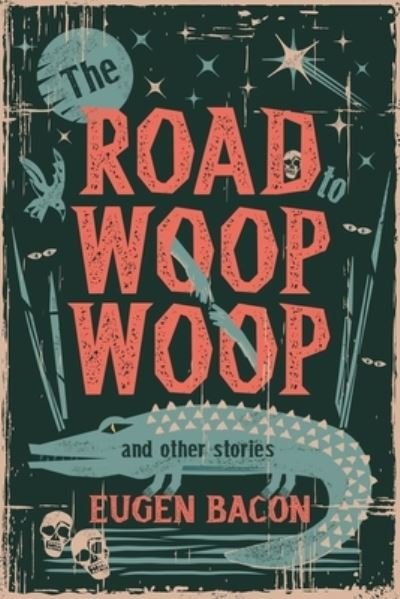 Cover for Eugen Bacon · The Road to Woop Woop and Other Stories (Paperback Bog) (2020)