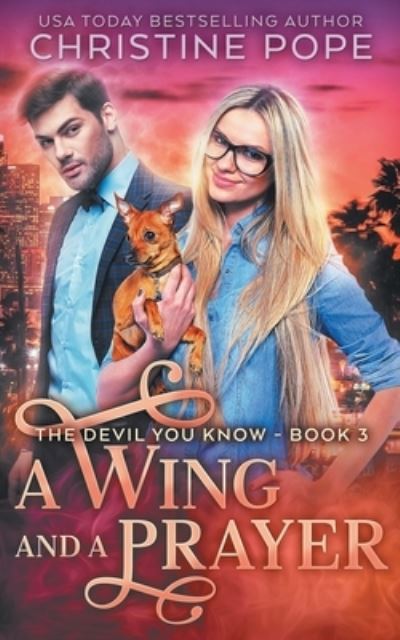 A Wing and a Prayer - Christine Pope - Books - Dark Valentine Press - 9781946435316 - February 7, 2020