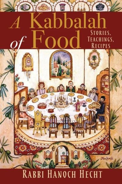 Cover for Rabbi Hanoch Hecht · A Kabbalah of Food: Stories, Teachings, Recipes (Paperback Book) (2020)