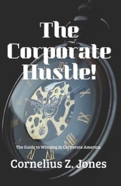 Cover for Cornelius Z Jones · The Corporate Hustle (Paperback Bog) (2019)