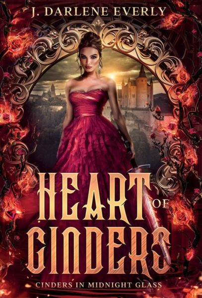 Cover for J Darlene Everly · Heart of Cinders (Hardcover bog) (2021)