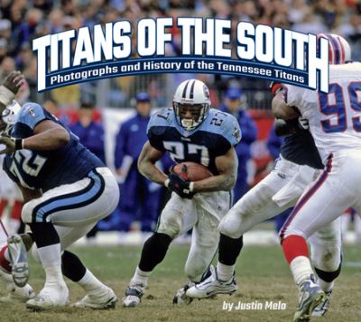 Justin Melo · Titans of the South: Photographs and History of the Tennessee Titans (Hardcover Book) (2024)