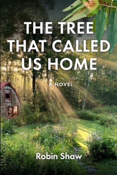 Tree That Called Us Home - Robin Shaw - Livros - Stillwater River Publications - 9781960505316 - 8 de julho de 2023