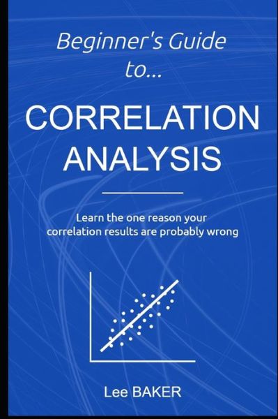 Cover for Lee Baker · Beginner's Guide to Correlation Analysis (Book) (2018)
