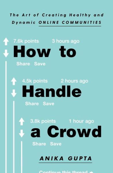 Cover for Anika Gupta · How to Handle a Crowd: The Art of Creating Healthy and Dynamic Online Communities (Paperback Book) (2020)