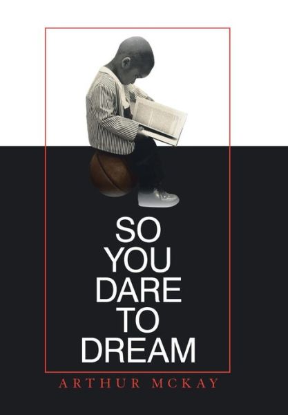 Cover for Arthur McKay · So You Dare to Dream (Hardcover Book) (2019)