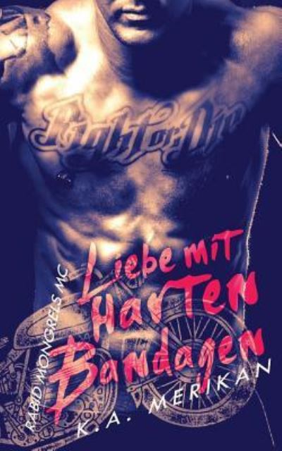 Cover for K a Merikan · Liebe Mit Harten Bandagen - Rabid Mongrels MC (Paperback Book) (2018)