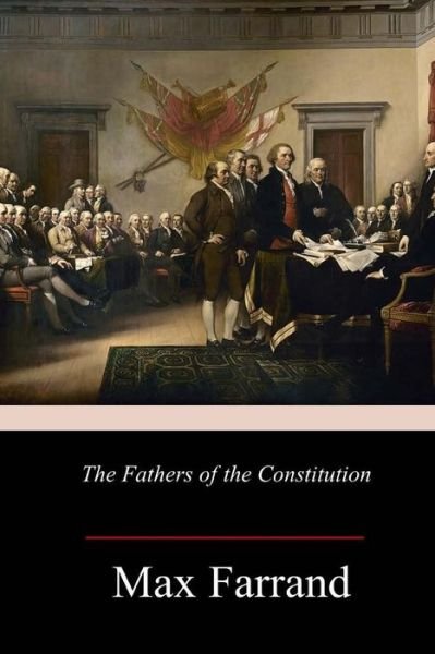 Cover for Max Farrand · The Fathers of the Constitution (Pocketbok) (2018)