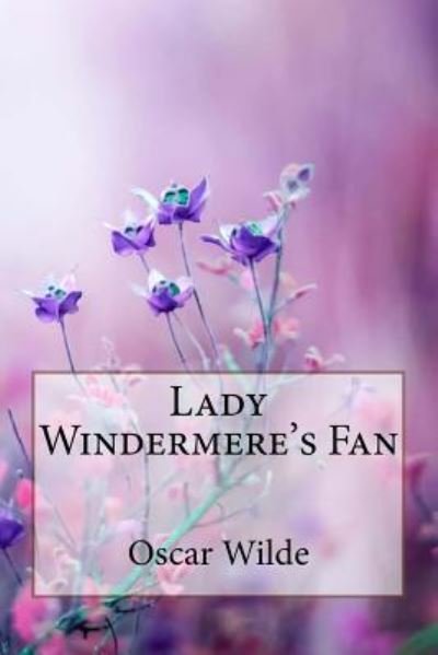 Cover for Oscar Wilde · Lady Windermere's Fan Oscar Wilde (Paperback Bog) (2018)