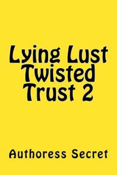 Cover for Authoress Secret · Lying Lust Twisted Trust 2 (Paperback Book) (2018)