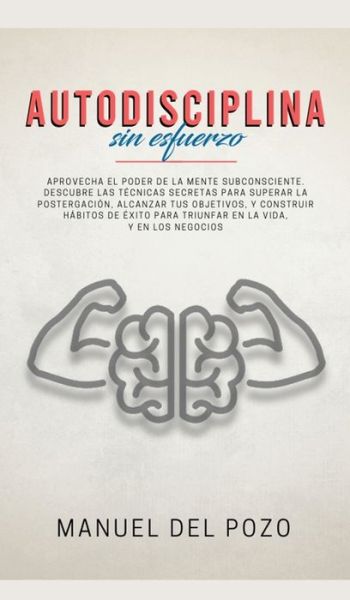 Cover for Manuel del Pozo · Autodisciplina sin esfuerzo (Gebundenes Buch) (2020)