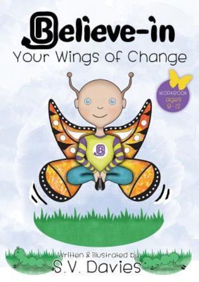 Believe-in Your Wings of Change - S V Davies - Books - Heddon Publishing - 9781999596316 - July 22, 2018